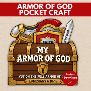 May include: A brown wooden chest graphic labeled MY ARMOR OF GOD with text EPHESIANS 6:10-18. Inside are illustrated pieces of armor including a helmet, shield labeled FAITH, and a sword labeled OF THE SPIRIT. The top text reads ARMOR OF GOD POCKET CRAFT.