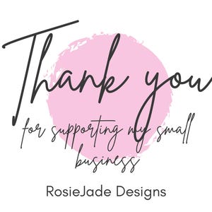 Peut inclure: Sur fond blanc, le texte "Thank you" en &eacute;criture noire est superpos&eacute; &agrave; un cercle rose aquarelle. En dessous, le texte dit "for supporting my small business" et "RosieJade Designs".