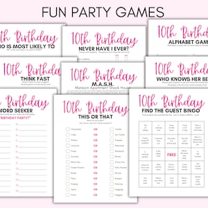 May include: A selection of printable party games for a 10th birthday celebration. Games include "Who is Most Likely To," "Never Have I Ever," "Alphabet Game," "Think Fast," "Word Seeker," and "Find the Guest Bingo." Text is in pink.