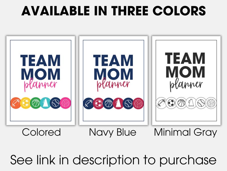May include: Three different color options for a "Team Mom Planner" printable. The planner has the text "Team Mom Planner" in black with a pink, navy blue, and gray background. Each option has a row of colorful sports icons.