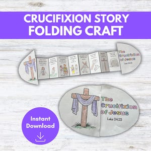May include: A folding craft titled "Crucifixion Story" with illustrations depicting the crucifixion of Jesus. The craft includes the text "The Crucifixion of Jesus" and "Luke 24:25". A purple circle with the words "Instant Download" is also visible.