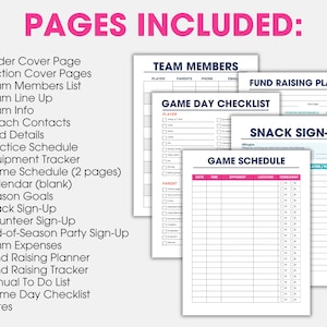 May include: A printable set of pages for organizing a sports team. The pages include a team member list, game schedule, snack sign-up, fund raising planner, and game day checklist.