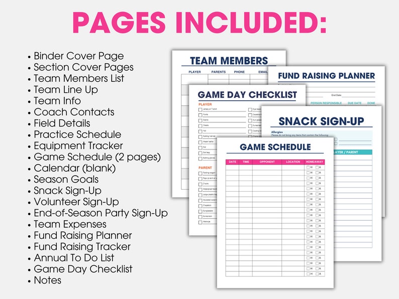 May include: A printable set of pages for organizing a sports team. The pages include a team member list, game schedule, snack sign-up, fund raising planner, and game day checklist.