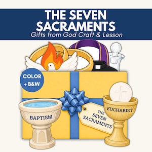 May include: A graphic illustration titled THE SEVEN SACRAMENTS Gifts from God Craft & Lesson. It features a yellow gift box with a blue ribbon, a baptismal font, a chalice with a host labeled EUCHARIST, and religious symbols including rings.