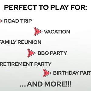 May include: White background with black text and red arrow icons. The text reads "PERFECT TO PLAY FOR: ROAD TRIP, VACATION, FAMILY REUNION, BBQ PARTY, RETIREMENT PARTY, BIRTHDAY PARTY, ...AND MORE!!!"