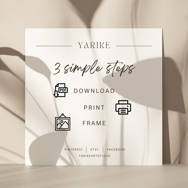 May include: A white card with black text and icons outlining three simple steps to download, print, and frame a digital printable. The text reads "YARIKESTUDIO 3 simple steps DOWNLOAD PRINT FRAME PINTEREST ETSY FACEBOOK YARIKESTUDIO".
