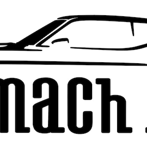 May include: Black and white silhouette of a classic muscle car with the text "mach 1" below it.
