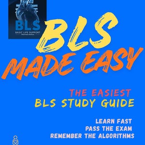 May include: A blue background with the words "BLS MADE EASY" in yellow and orange. The text "THE EASIEST BLS STUDY GUIDE" is in red. A smaller image of a BLS manual is in the upper left corner. The text "LEARN FAST, PASS THE EXAM, REMEMBER THE ALGORITHMS" is also present.