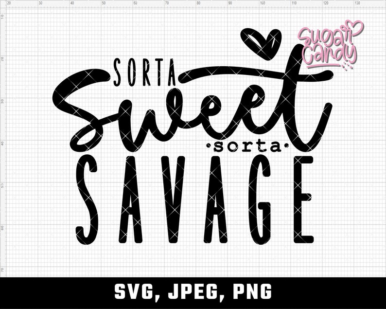 Sorta Heart Sorta Sweet Sorta Savage SVG, Funny Quotes Svg, Sarcasm Svg, Sarcastic ...