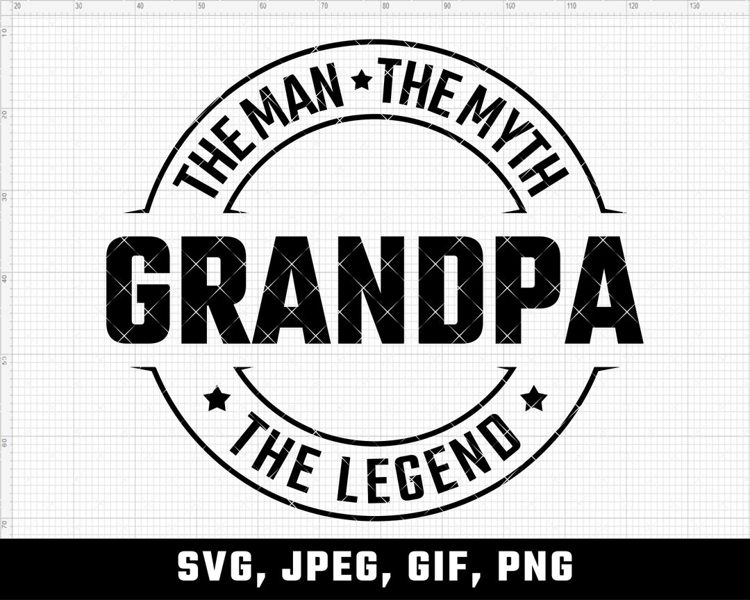 Grandpa the Man the Myth the Legend SVG: Cricut & Silhouette Cut File ...