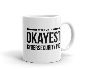 World's Okayest Cybersecurity Pro - Cyber Security Mug, Infosec Mug, Computer Hacking Mug, Hacker Mug, Computer Science Mug