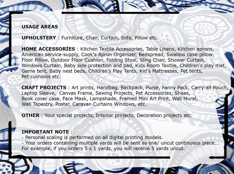 May include: A white text document with black text outlining usage areas for fabric. The document lists upholstery, home accessories, craft projects, and other uses for fabric. The document also includes an important note about scaling and yardage.