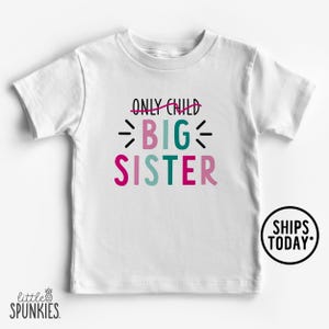 Big Sister Reveal Graphic Tee, Only Child Big Sister Shirt, Big Sister Family Announcement Shirt, Sibling Promotion Toddler Shirt - RL19118