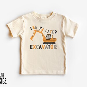 Funny Construction Theme Tshirt, See Ya Later Excavator Natural Graphic Shirt - ZL26861