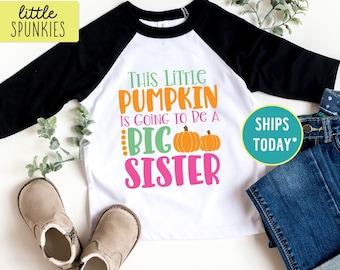 This Little Pumpkin is Going to be a Big Sister Raglan, Promoted Sibling Shirt, Baby Reveal Shirt for Girls