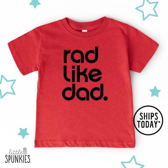 Rad Like Dad Kids Shirt: Father's Day T-Shirt - RL19184