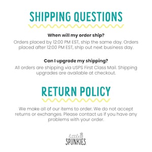 May include: A white informational graphic with teal headers reading SHIPPING QUESTIONS and RETURN POLICY, separated by yellow wavy lines. The text details order processing times, shipping methods, and a no-return policy for Little Spunkies.