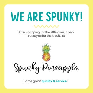 May include: A square graphic with a yellow border featuring the teal text WE ARE SPUNKY! above a yellow wavy line. Below, black text reads After shopping for the little ones, check out styles for the adults at, a pineapple illustration, and Spunky Pineapple.
