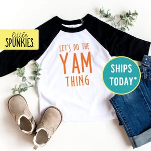 Let's Do The Yam Thing Shirt, Funny Thanksgiving Toddler Tee, Fall Raglan Tees