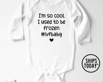 I'm so Cool I Used to Be Frozen Onesies® Brand, Funny IVF Baby