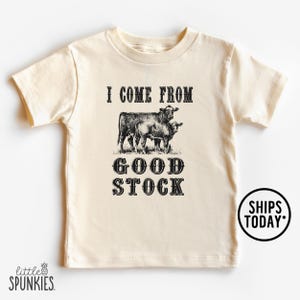 I Come From Good Stock Kids Shirt, Country Western Graphic Tee, Funny Cattle Ranch Farm T-Shirt - BBL28206
