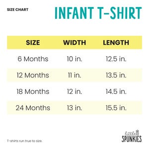 May include: An infant t-shirt size chart with the title INFANT T-SHIRT. The table lists sizes from 6 to 24 months with corresponding widths and lengths in inches. The text at the bottom states T-shirts run true to size and includes the brand name.