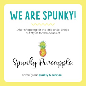 May include: A square graphic with a yellow border featuring the teal text WE ARE SPUNKY! above a yellow wavy line. Below, black text reads After shopping for the little ones, check out styles for the adults at, a pineapple illustration, and Spunky Pineapple.