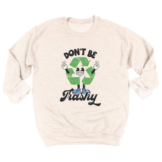 Earth Day Shirt Don't Be Trashy Recycle Birthday Gift Earth Day Shirt Don't Be Trashy Recycle Birthday Gift