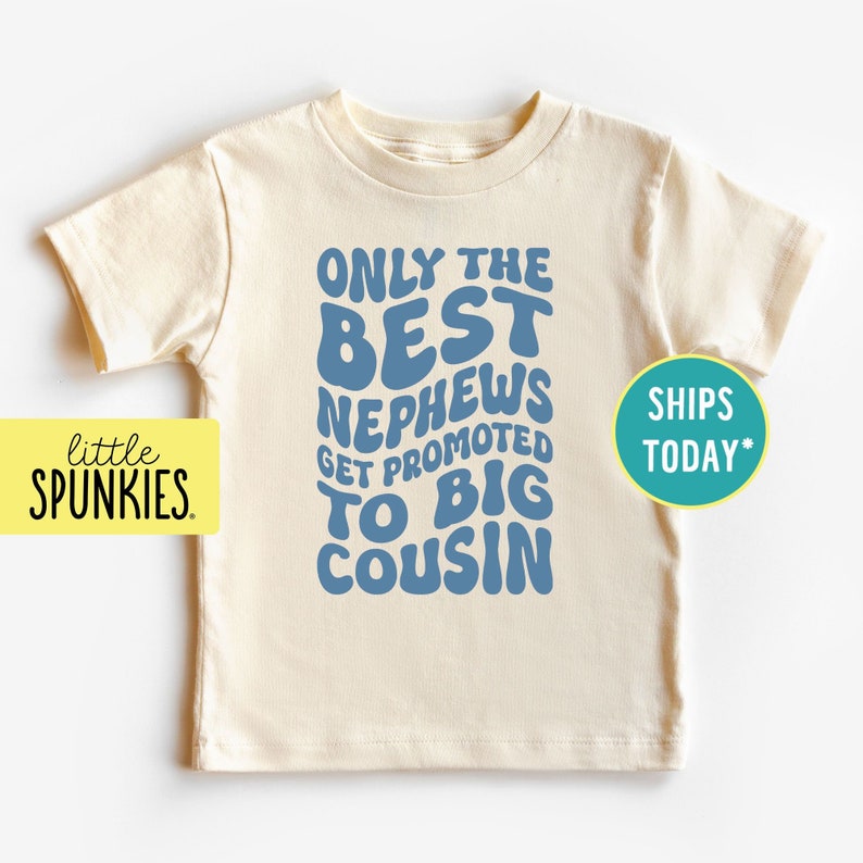 Retro Cousin T-Shirt, Only the Best Nephews Get Promoted to Big Cousin Natural Tee, Choose Your Ink Color image 1