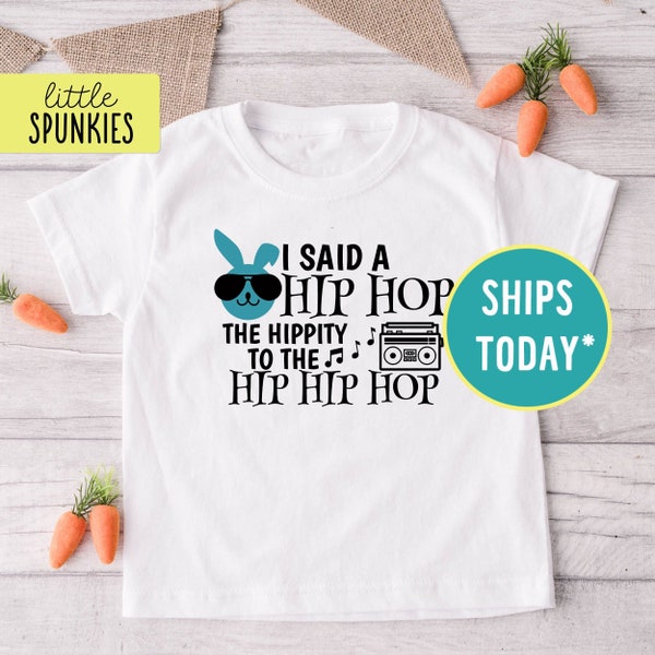 I Said Hip Hop to the Hippity to the Hip Hip Hop, Easter Toddler Youth T-Shirt, Cute Easter Bunny Shirt