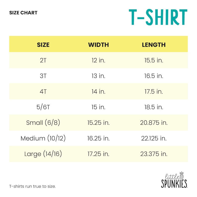 May include: A yellow and white size chart for t-shirts with the measurements in inches. The chart shows the size, width, and length of the t-shirts. The sizes are 2T, 3T, 4T, 5/6T, Small (6/8), Medium (10/12), and Large (14/16).