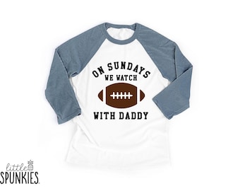 Daddy and Me Football Shirt, On Sundays We Watch Football with Daddy Raglan, Cute Football Shirts for Kids - XL24842