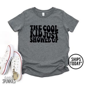 The Cool Kid Just Showed Up Shirt, Funny Shirts for Kids, The Cool Kid Toddler Graphic Tee - DL4234