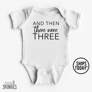 And Then There Were Three Onesies® Brand: First Baby Pregnancy Reveal - OL15640