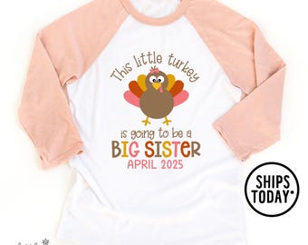 Thanksgiving Sister Announcement: This Little Turkey is Going to be a Big Sister Raglan - JL10272