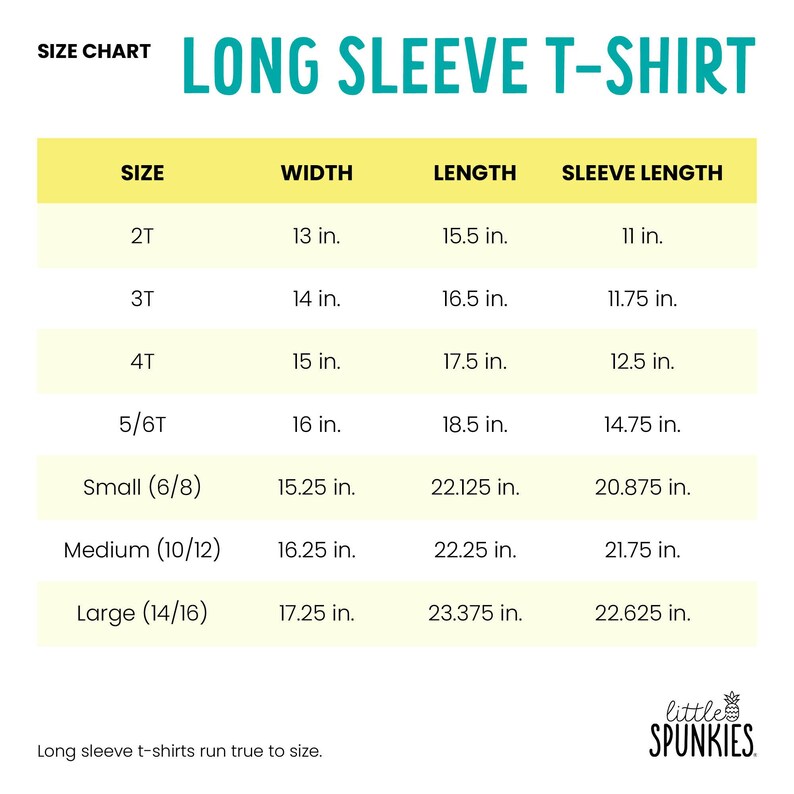 May include: A size chart for a long sleeve t-shirt with the text Little Spunkies. The chart lists sizes 2T through Large (14/16) with corresponding width, length, and sleeve length measurements in inches. The table has a yellow background.