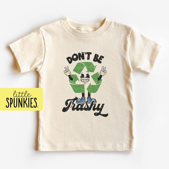 Earth Day Shirt Don't Be Trashy Recycle Birthday Gift Earth Day Shirt Don't Be Trashy Recycle Birthday Gift