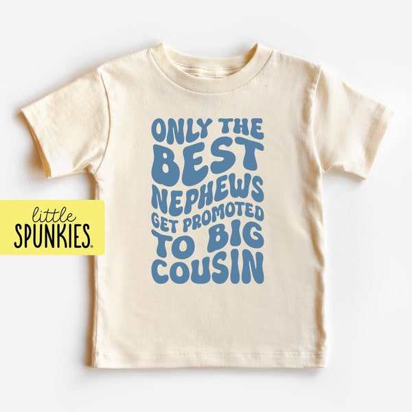 Retro Cousin T-Shirt, Only the Best Nephews Get Promoted to Big Cousin Natural Tee, Choose Your Ink Color