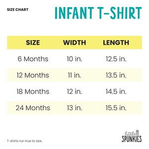 May include: An infant t-shirt size chart with the title INFANT T-SHIRT. The table lists sizes from 6 to 24 months with corresponding widths and lengths in inches. The text at the bottom states T-shirts run true to size and includes the brand name.