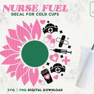 Nurse Fuel 24oz Venti Cold Cup Svg - Nurse Life Cold Cup SVG - Girassol SVG Coffee Scrub svg Flower Svg Venti 24oz - Digital