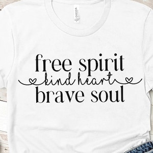 Free Spirit Kind Heart Brave Soul SVG Design - Kind Heart Svg Files For Cricut - Boho Shirt Svg - Digital Download