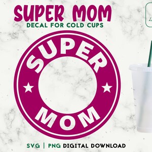 Super Mom 24oz Venti Cold Cup Svg, Mom Life SVG - Cold Cup SVG - Decal For Personalized 24oz Venti Cold Cups - Digital Download