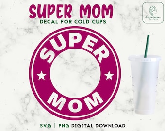 Super Mom 24oz Venti Cold Cup Svg, Mom Life SVG - Cold Cup SVG - Decal For Personalized 24oz Venti Cold Cups - Digital Download