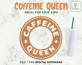 Caffeine Queen Cold Cup Decal SVG, PNG (Digital Download)