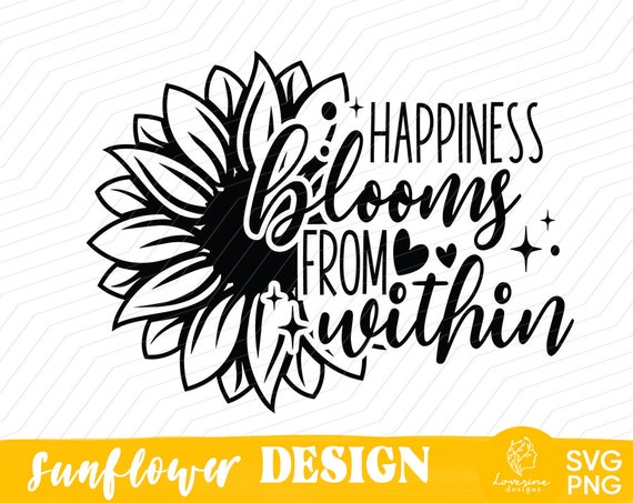 Sunflower Quote SVG Design, Happiness Blooms (Digital Download)