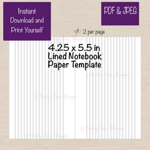 May include: Printable lined notebook paper template in PDF and JPEG format. The template is 4.25 inches by 5.5 inches and is designed to be printed two per page.