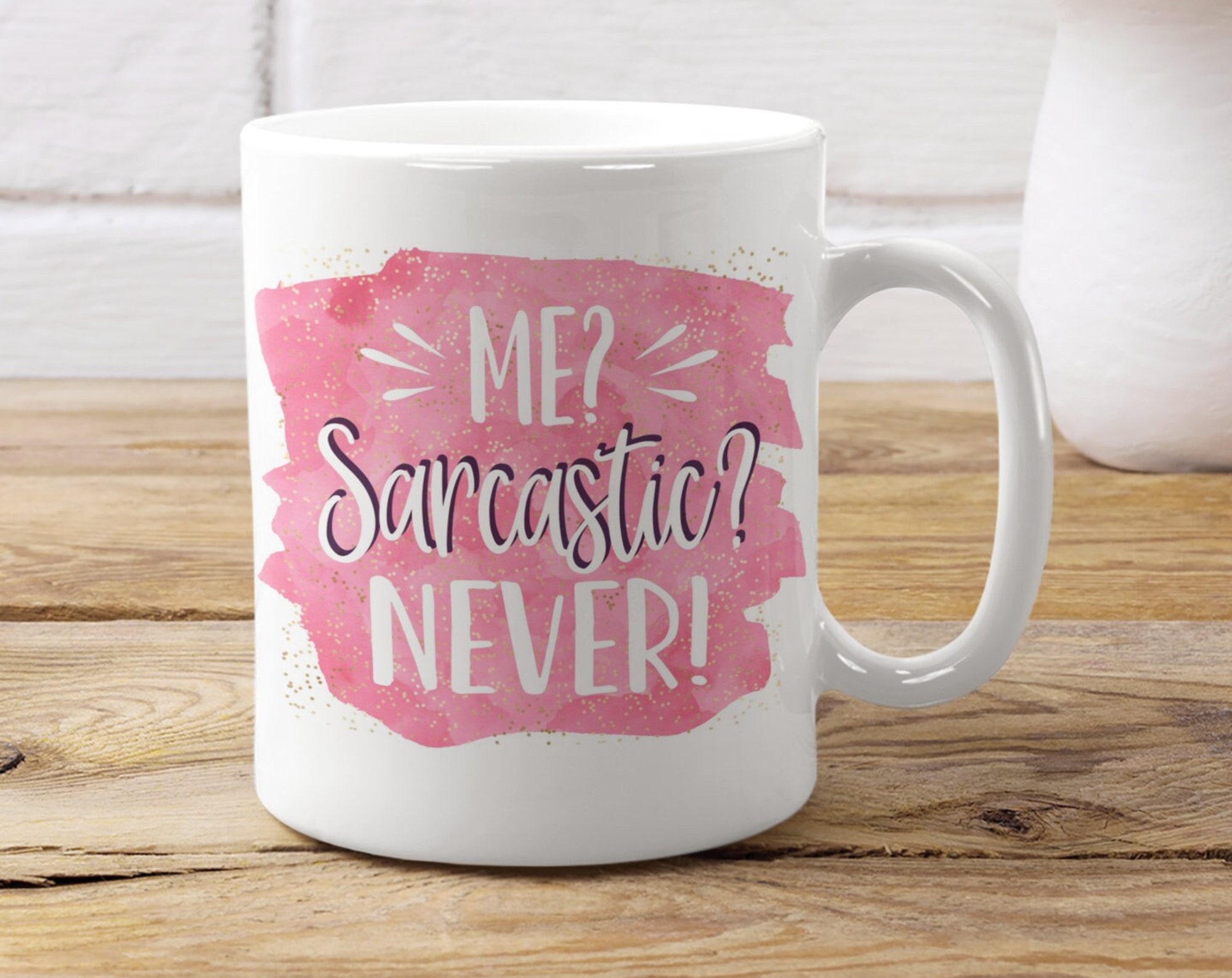 Me? Sarcastic Never sarcastic mug