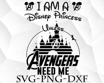 Download Disney Princess Unless Avengers Need Me Svg Etsy