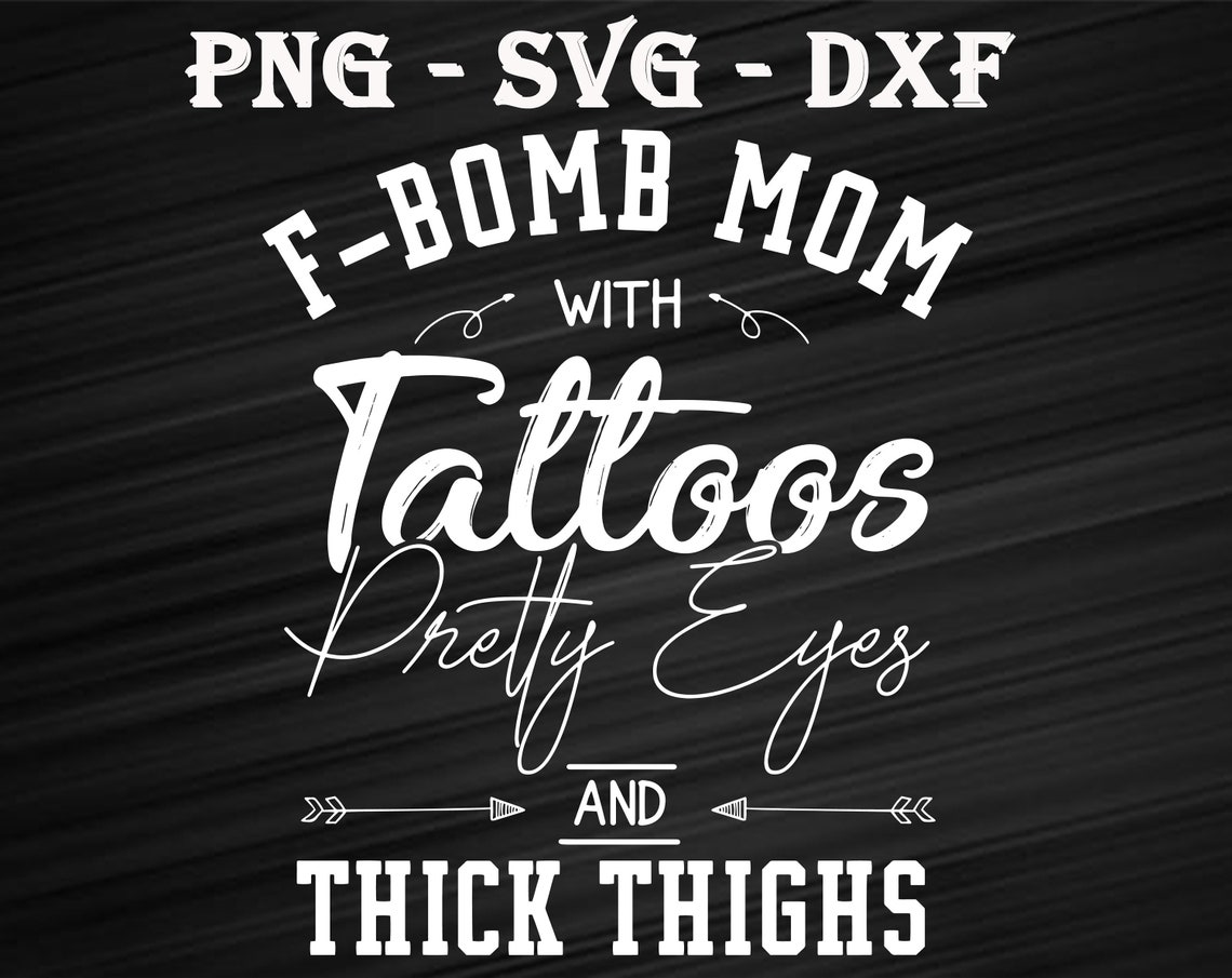 Free Free 110 F Bomb Mom With Tattoos Svg Free SVG PNG EPS DXF File