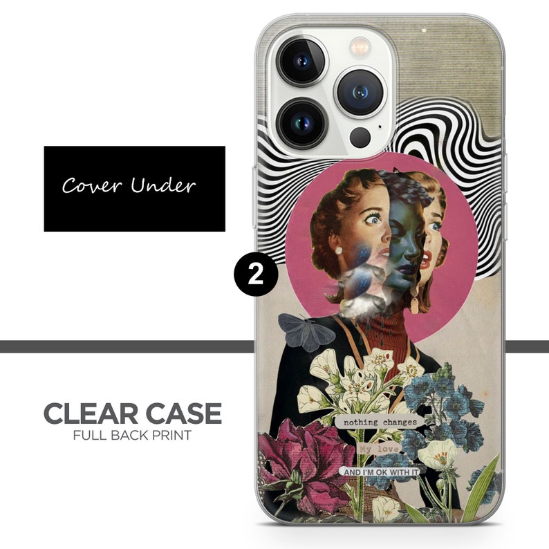 May include: A clear phone case with a full back print featuring a woman's face with a butterfly and flowers. The text "nothing changes", "My love", and "AND I'M OK WITH IT" is printed on the case.
